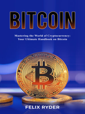 cover image of Bitcoin--Mastering the World of Cryptocurrency